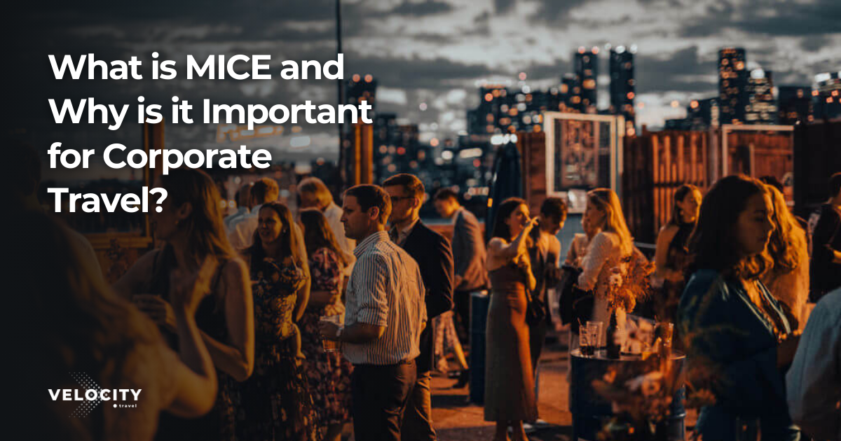 What is MICE and Why is it Important for Corporate Travel?