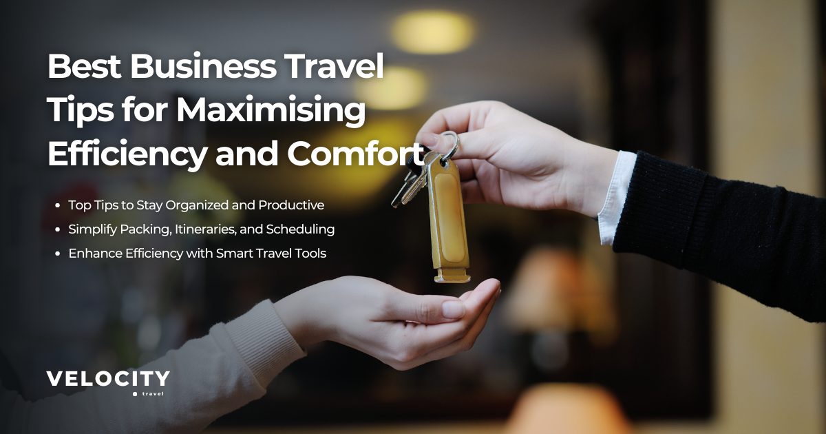 Best Business Travel Tips for Maximising Efficiency and Comfort