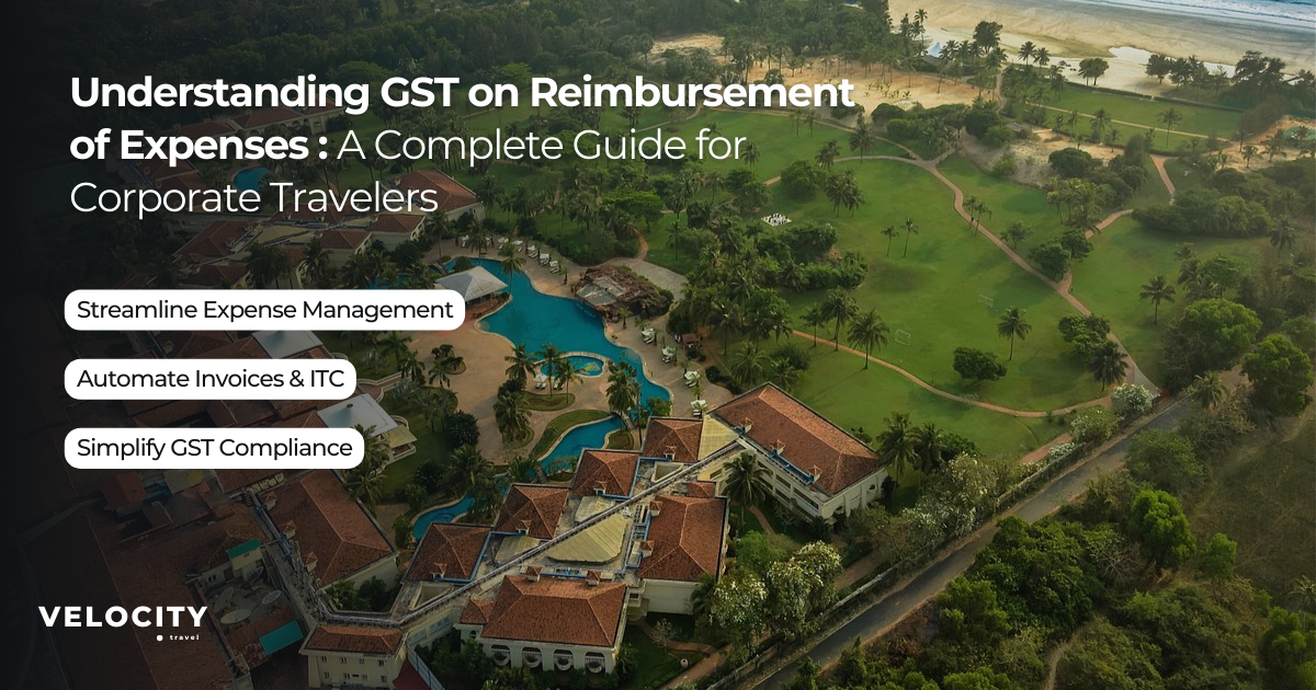 Understanding GST on Reimbursement of Expenses: A Complete Guide for Corporate Travelers